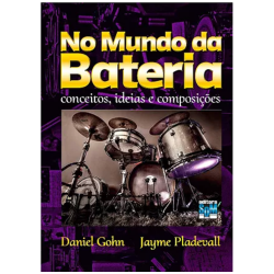 Imagem de Livro "No Mundo Da Bateria - Conceitos, Ideias e Composições - Daniel Gohn & Jayme Pladevall- NMDB